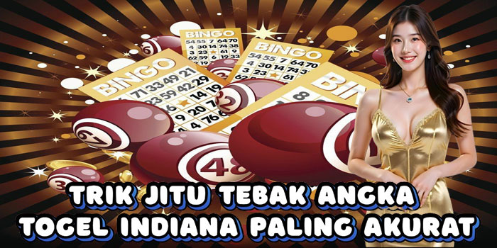 Trik Jitu Tebak Angka Togel Indiana Paling Akurat